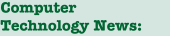 Computer Technology News